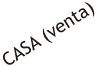 CASA (venta)