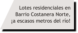 Lotes residenciales en  Barrio Costanera Norte, ¡a escasos metros del río!